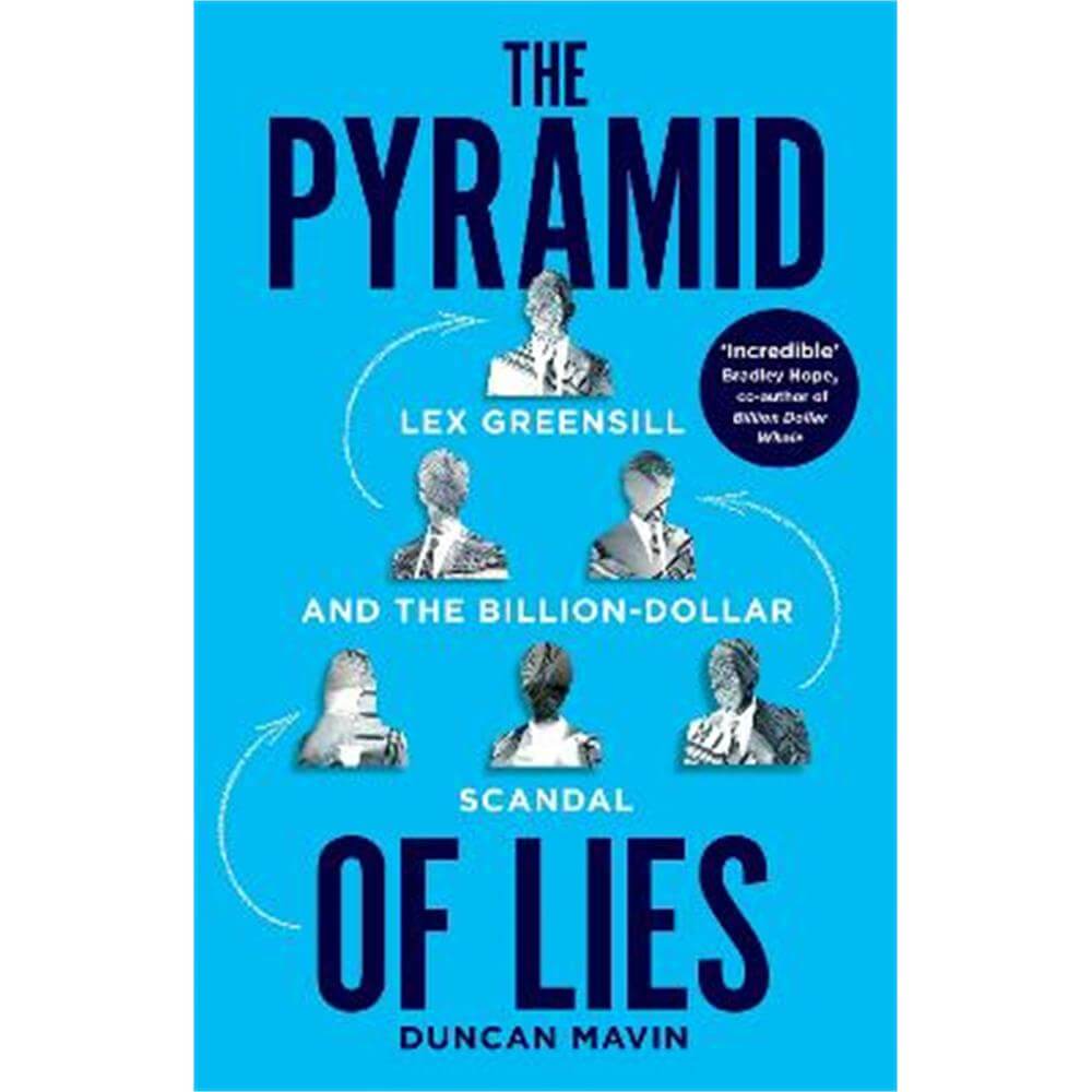 The Pyramid of Lies: Lex Greensill and the Billion-Dollar Scandal (Hardback) - Duncan Mavin